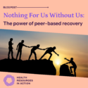 An image of four silhouetted climbers reaching out to a fifth climber in front of a sunset on a peach box with purple text: "Blog post - Nothing for Us Without Us: The power of peer-based recovery"