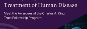 Two scientists in lab gear look at the contents of a pipette. Above this, a dark purple box with light gray text: Blog post - Funding early career scientists investigating the causes and treatment of human disease. Meet the awardees of the Charles A. King Trust Fellowship Program"