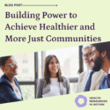 a group of colleagues smiling with a green box frame and deep purple text: Blog post - Building Power to Achieve Healthier and More Just Communities