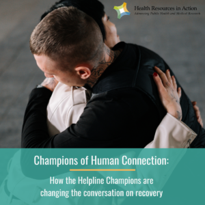 Two people embracing with text overlay: Champions of Human Connection: How the Helpline Champions are changing the conversation on recovery