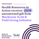 Health Resources in Action (HRiA) receives $10 million unrestricted gift from MacKenzie Scott & Yield Giving Initiative.