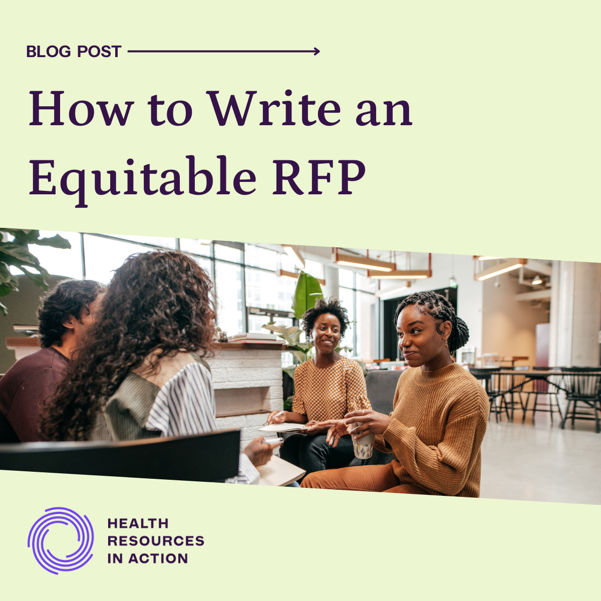 light green box with dark purple text: blog post - how to write an equitable RFP. Photo of 4 people sitting at a low table in discussion